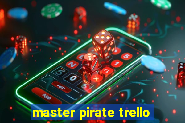 master pirate trello